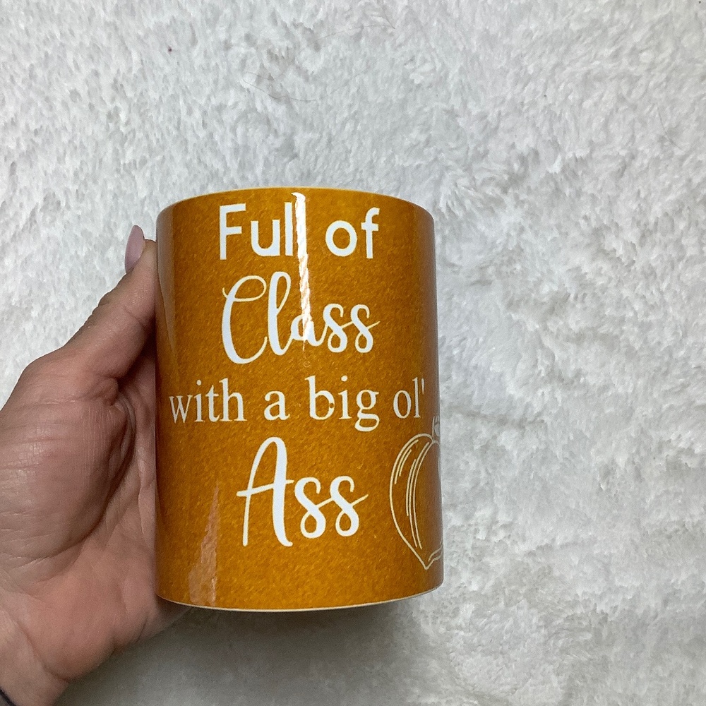 Coffee mug “Full of class with a big ol’ Ass”